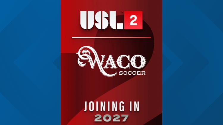 Waco to get USL League Two soccer team in 2027 — Waco Sports news